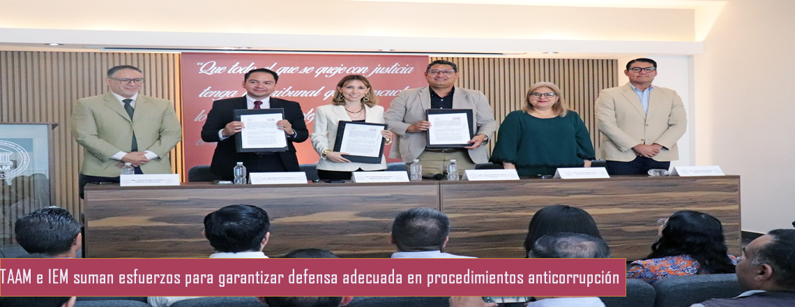 TAAM e IEM suman esfuerzos para garantizar defensa adecuada en procedimientos anticorrupción